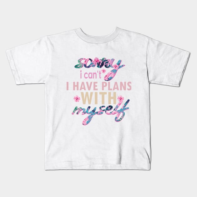 I can't I have plans saying self love Kids T-Shirt by ivaostrogonac